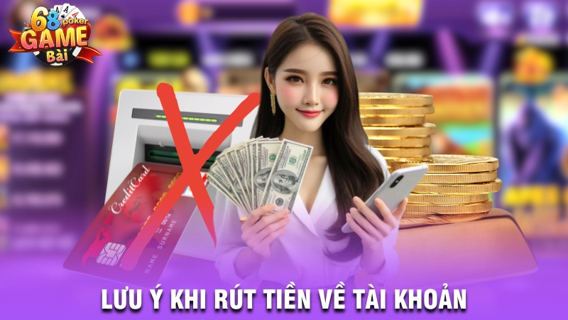 Lưu ý khi rút tiền về tài khoản